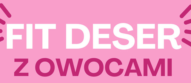 KONKURS Fit deser z owocami w ZSG