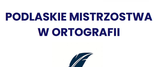 XXV PODLASKIE MISTRZOSTWA W ORTOGRAFII