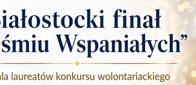 Białostocki finał „Ośmiu Wspaniałych”